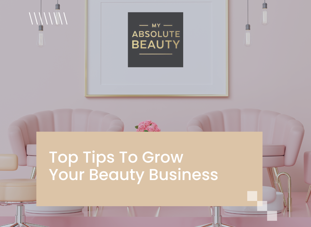 What Is the Best Advice to Grow a Business in the Beauty Industry?