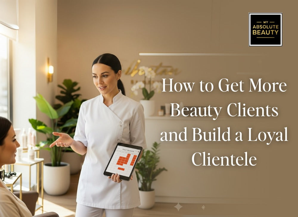 How to Get More Beauty Clients and Build a Loyal Clientele
